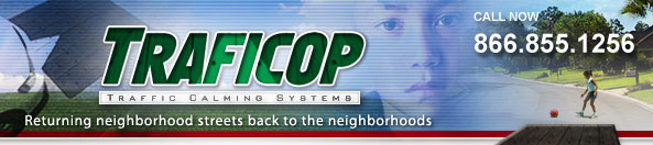 Traficop - traffic calming systems - Returning neighborhood streets back to the neighborhoods